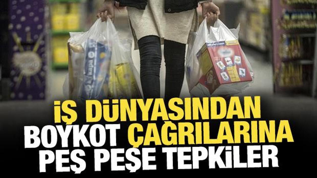 İş dünyasından ‘boykot’ çağrılarına peş peşe tepkiler