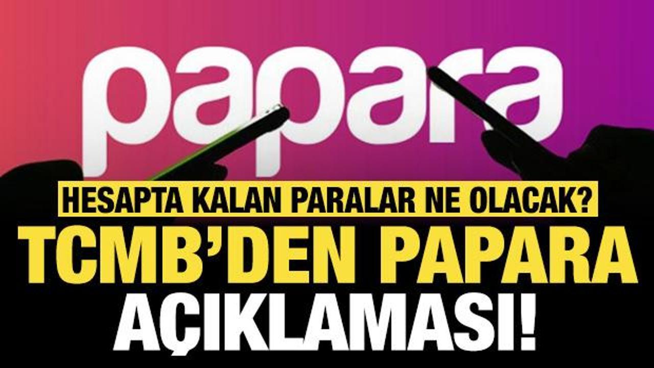 TCMB’den Papara açıklaması: Hesapta kalan paralar ne olacak?