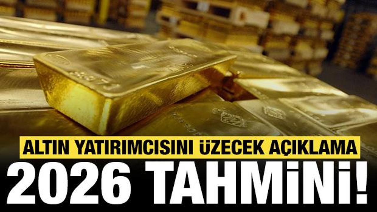 Altın için flaş tahmin: 2026 yılı için yatırımcıları üzecek açıklama geldi!