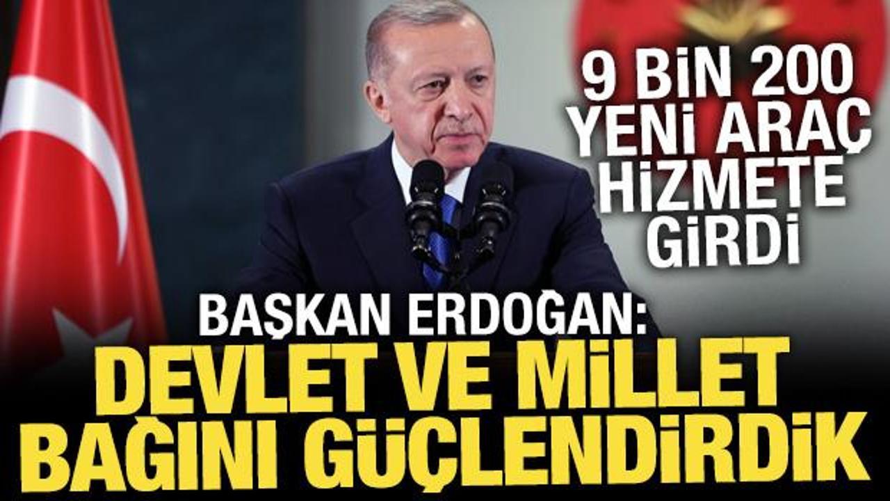 Başkan Erdoğan: Devlet ve millet arasındaki bağı güçlendirdik
