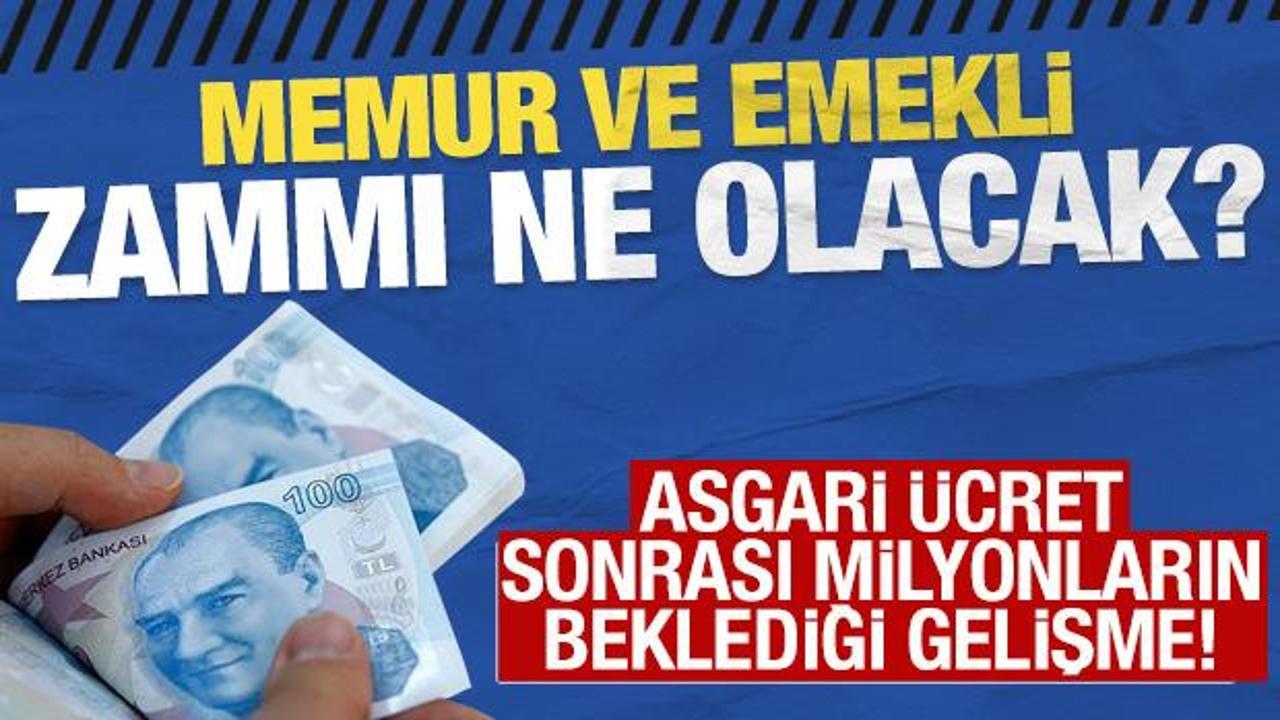 Asgari ücret zammı sonrası milyonların beklediği gelişme: Memur ve emekli zammı ne olacak?