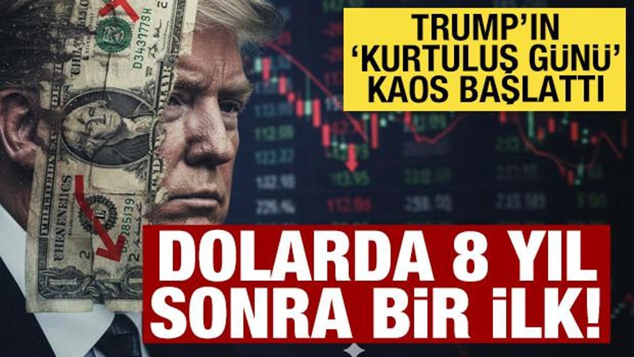 Dolarda 8 yıl sonra bir ilk: Trump’ın ‘Kurtuluş Günü’ doların kaosu oldu