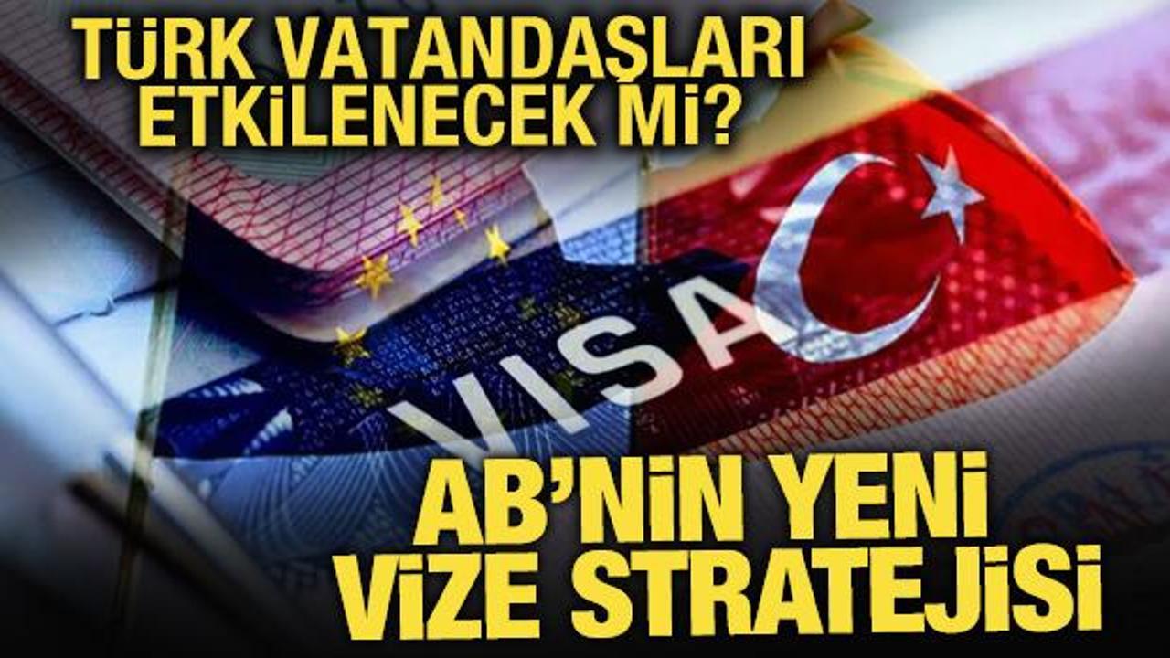 AB’nin yeni vize stratejisi Türk vatandaşlarını etkileyecek mi?