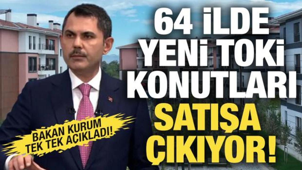 Bakan Kurum müjdeyi duyurdu! 64 ilde yeni konutlar satışa çıkıyor!