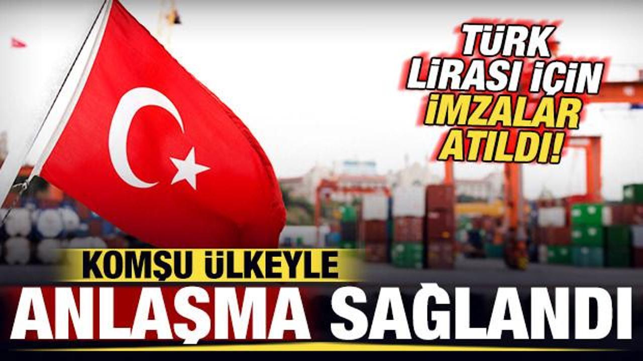 Komşu ülkeyle anlaşma sağlandı! Türk Lirası için imzalar atıldı