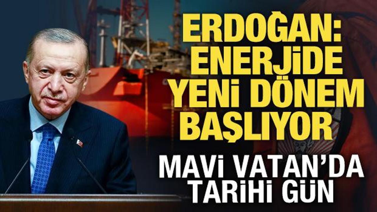 Erdoğan: Enerjide yeni dönem başlıyor! Osman Gazi yola çıktı