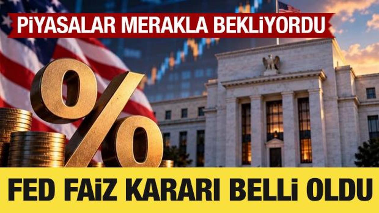 Fed faiz kararını açıkladı