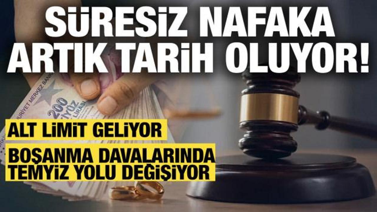 Süresiz nafaka tarih oluyor! Alt limit yolda